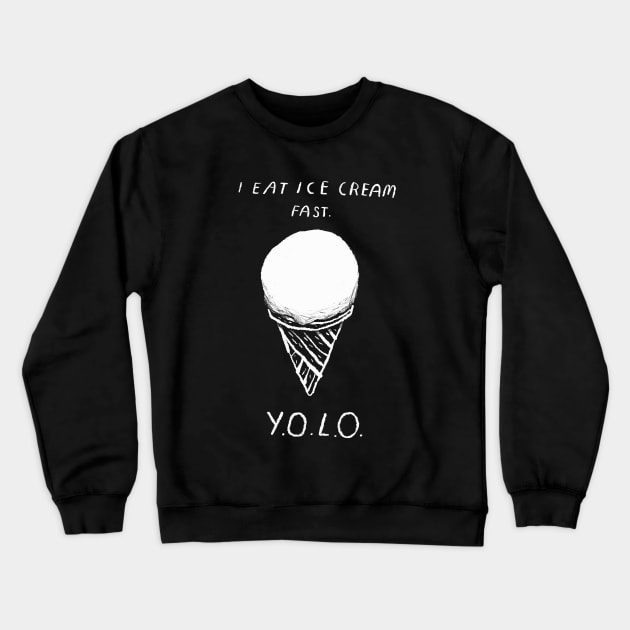 i eat ice cream fast. YOLO. Crewneck Sweatshirt by Louisros